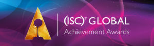 (ISC)² Announces 2022 Global Achievement Awards Winners