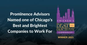Prominence Advisors Named One of Chicago’s Best and Brightest Companies to Work For®