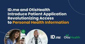 ID.me and OtisHealth Introduce Patient Application Revolutionizing Access to Personal Health Information